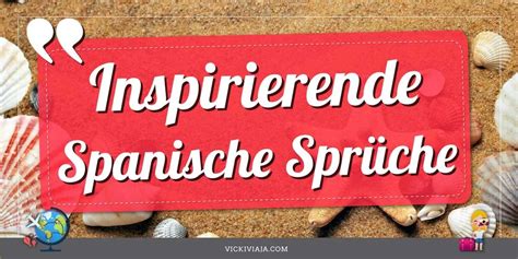 spanische sprüche|55 Inspirierende Spanische Sprüche + mit Übersetzung (Deutsch).